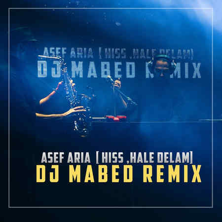 Asef Aria Remix Hiss And Hale Delam دانلود ریمیکس آهنگ های هیس و حال دلم از آصف آریا